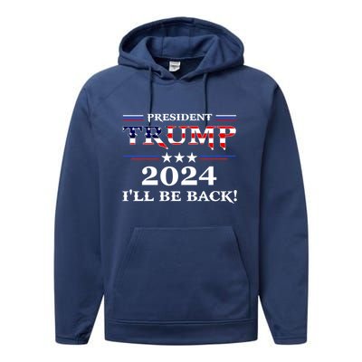 President Trump 2024 I'll Be Back Gift Performance Fleece Hoodie