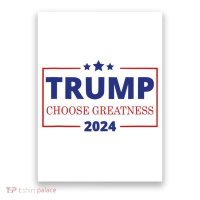 Pro Trump 2024 Campaign Trump For President Vote Greatness Poster