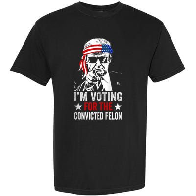 Pro Trump 2024 Patriotic IM Voting Convicted Felon Garment-Dyed Heavyweight T-Shirt