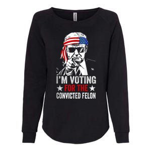 Pro Trump 2024 Patriotic IM Voting Convicted Felon Womens California Wash Sweatshirt