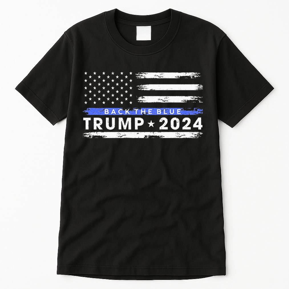 Pro Trump 2024 Back The Blue Thin Blue Line American Flag Tall T-Shirt