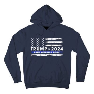 Pro Trump 2024 Blue Line American Flag Take American Back Tall Hoodie