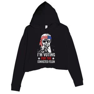 Pro Trump 2024 Patriotic IM Voting Convicted Felon Crop Fleece Hoodie