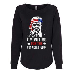 Pro Trump 2024 Patriotic IM Voting Convicted Felon Womens California Wash Sweatshirt