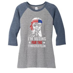 Pro Trump 2024 Patriotic IM Voting Convicted Felon Women's Tri-Blend 3/4-Sleeve Raglan Shirt