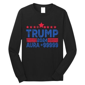 President Trump 2024 Aura +999999 Trump Fist Donald Trump Election 2024 Long Sleeve Shirt