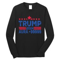 President Trump 2024 Aura +999999 Trump Fist Donald Trump Election 2024 Long Sleeve Shirt