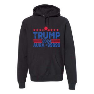 President Trump 2024 Aura +999999 Trump Fist Donald Trump Election 2024 Premium Hoodie