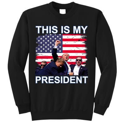 President Trump 2024 This Is My President Sweatshirt