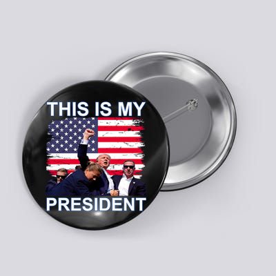 President Trump 2024 This Is My President Button