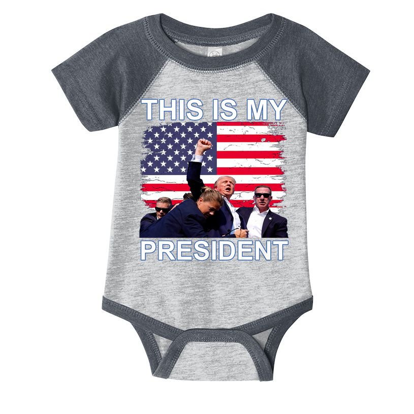 President Trump 2024 This Is My President Infant Baby Jersey Bodysuit