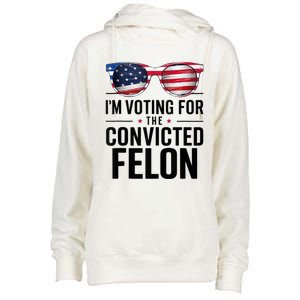 Pro Trump 2024 IM Voting For The Convicted Felon Womens Funnel Neck Pullover Hood