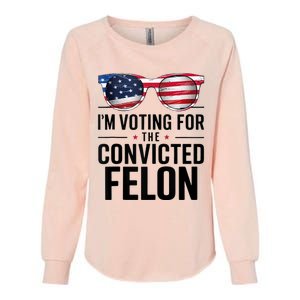 Pro Trump 2024 IM Voting For The Convicted Felon Womens California Wash Sweatshirt