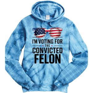 Pro Trump 2024 IM Voting For The Convicted Felon Tie Dye Hoodie