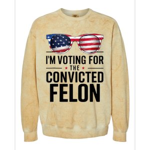 Pro Trump 2024 IM Voting For The Convicted Felon Colorblast Crewneck Sweatshirt