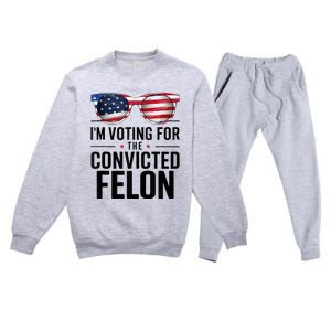 Pro Trump 2024 IM Voting For The Convicted Felon Premium Crewneck Sweatsuit Set