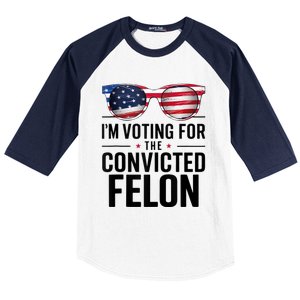 Pro Trump 2024 IM Voting For The Convicted Felon Baseball Sleeve Shirt