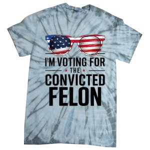 Pro Trump 2024 IM Voting For The Convicted Felon Tie-Dye T-Shirt