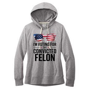 Pro Trump 2024 IM Voting For The Convicted Felon Women's Fleece Hoodie