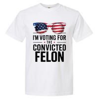 Pro Trump 2024 IM Voting For The Convicted Felon Garment-Dyed Heavyweight T-Shirt