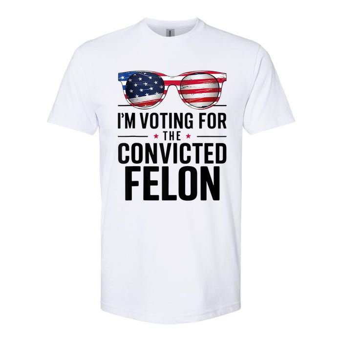 Pro Trump 2024 IM Voting For The Convicted Felon Softstyle CVC T-Shirt