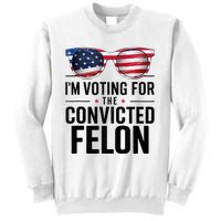 Pro Trump 2024 IM Voting For The Convicted Felon Sweatshirt