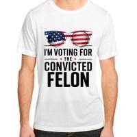 Pro Trump 2024 IM Voting For The Convicted Felon Adult ChromaSoft Performance T-Shirt