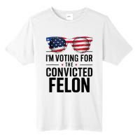 Pro Trump 2024 IM Voting For The Convicted Felon Tall Fusion ChromaSoft Performance T-Shirt