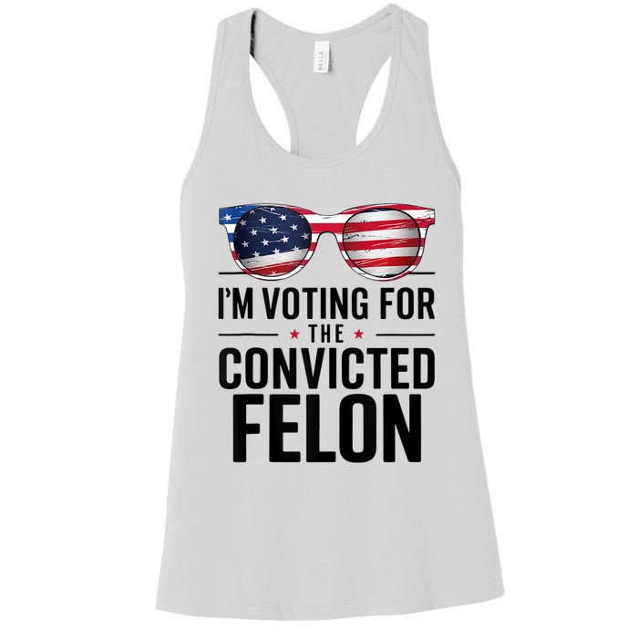 Pro Trump 2024 IM Voting For The Convicted Felon Women's Racerback Tank