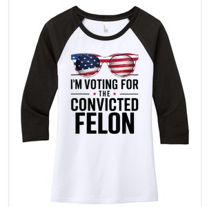 Pro Trump 2024 IM Voting For The Convicted Felon Women's Tri-Blend 3/4-Sleeve Raglan Shirt