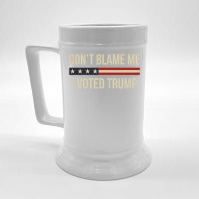 Pro Trump 2024 DonT Blame Me I Voted Trump Beer Stein