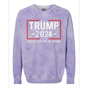 Political Trump 2024 Elect That MfEr Again Colorblast Crewneck Sweatshirt