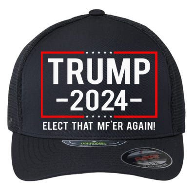 Political Trump 2024 Elect That MfEr Again Flexfit Unipanel Trucker Cap