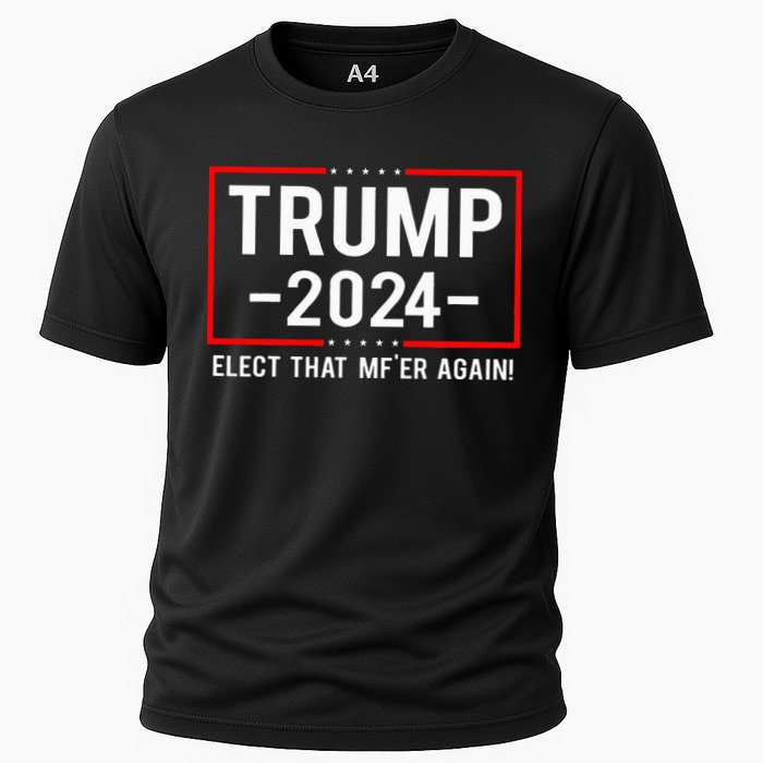 Political Trump 2024 Elect That MfEr Again Cooling Performance Crew T-Shirt