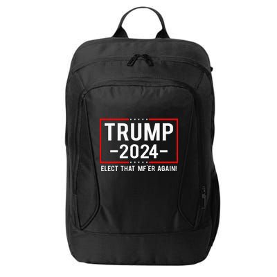Political Trump 2024 Elect That MfEr Again City Backpack