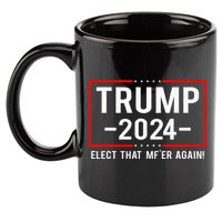 Political Trump 2024 Elect That MfEr Again 11oz C Handle Ceramic Mug