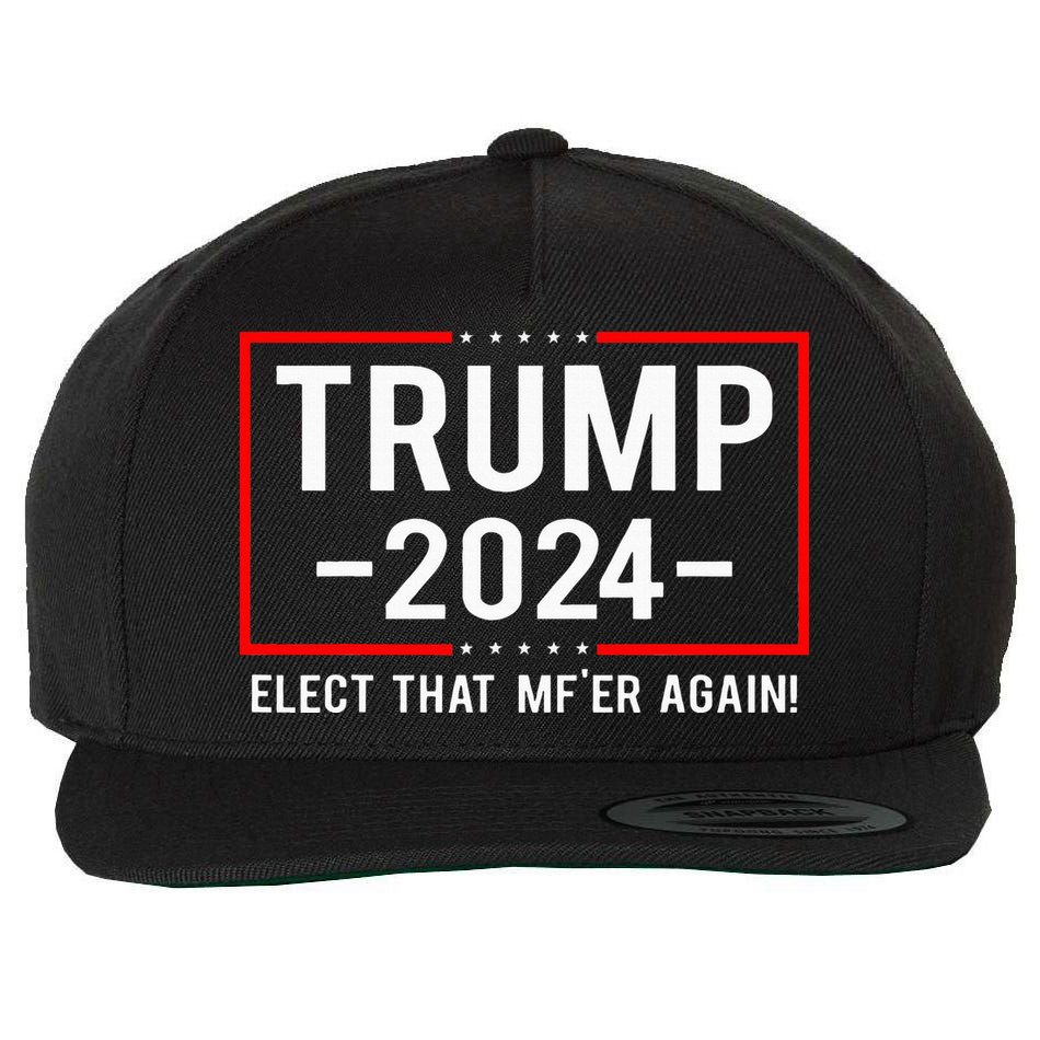 Political Trump 2024 Elect That MfEr Again Wool Snapback Cap