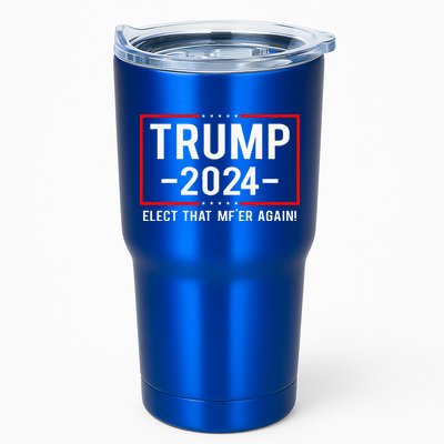 Political Trump 2024 Elect That MfEr Again Tumbler
