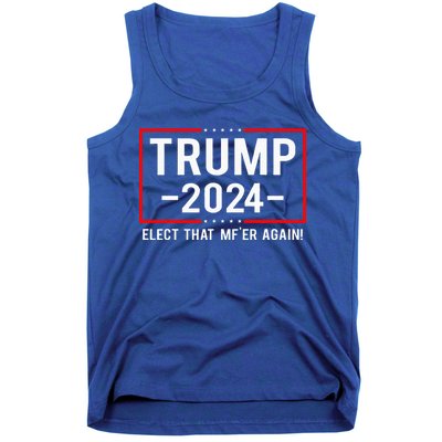 Political Trump 2024 Elect That MfEr Again Tank Top