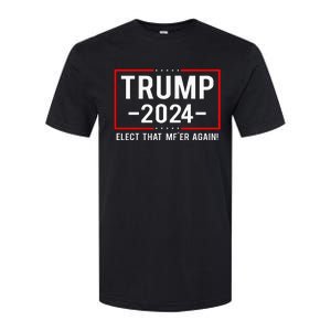 Political Trump 2024 Elect That MfEr Again Softstyle CVC T-Shirt