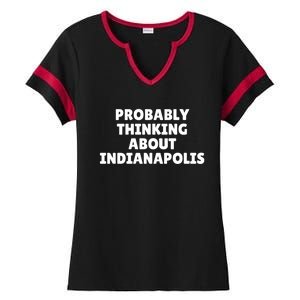 Probably Thinking About Indianapolis Great Gift Ladies Halftime Notch Neck Tee