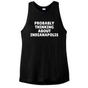 Probably Thinking About Indianapolis Great Gift Ladies PosiCharge Tri-Blend Wicking Tank