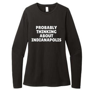 Probably Thinking About Indianapolis Great Gift Womens CVC Long Sleeve Shirt