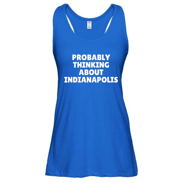 Probably Thinking About Indianapolis Great Gift Ladies Essential Flowy Tank