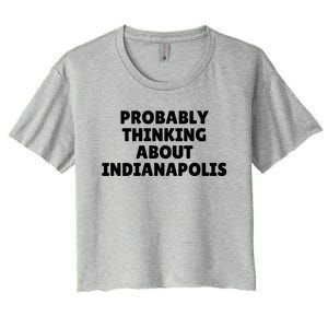 Probably Thinking About Indianapolis Great Gift Women's Crop Top Tee