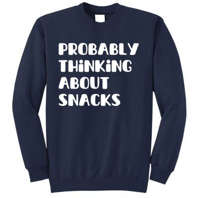 Probably Thinking About Snacks Funny Tall Sweatshirt