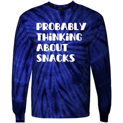 Probably Thinking About Snacks Funny Tie-Dye Long Sleeve Shirt