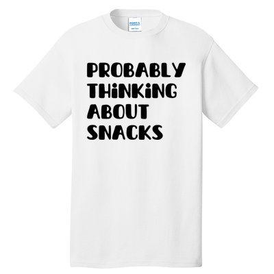 Probably Thinking About Snacks Funny Tall T-Shirt