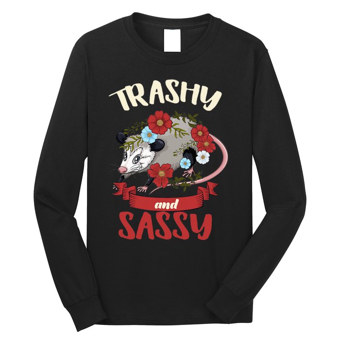 Possum Trashy And Sassy Live Ugly Opossum Team Trash Long Sleeve Shirt