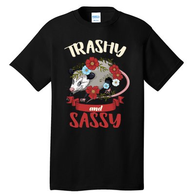 Possum Trashy And Sassy Live Ugly Opossum Team Trash Tall T-Shirt